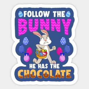 Follow The Easter Bunny He Has The Chocolate Sticker